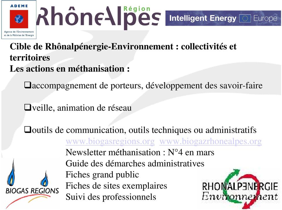 communication, outils techniques ou administratifs www.biogasregions.org www.biogazrhonealpes.