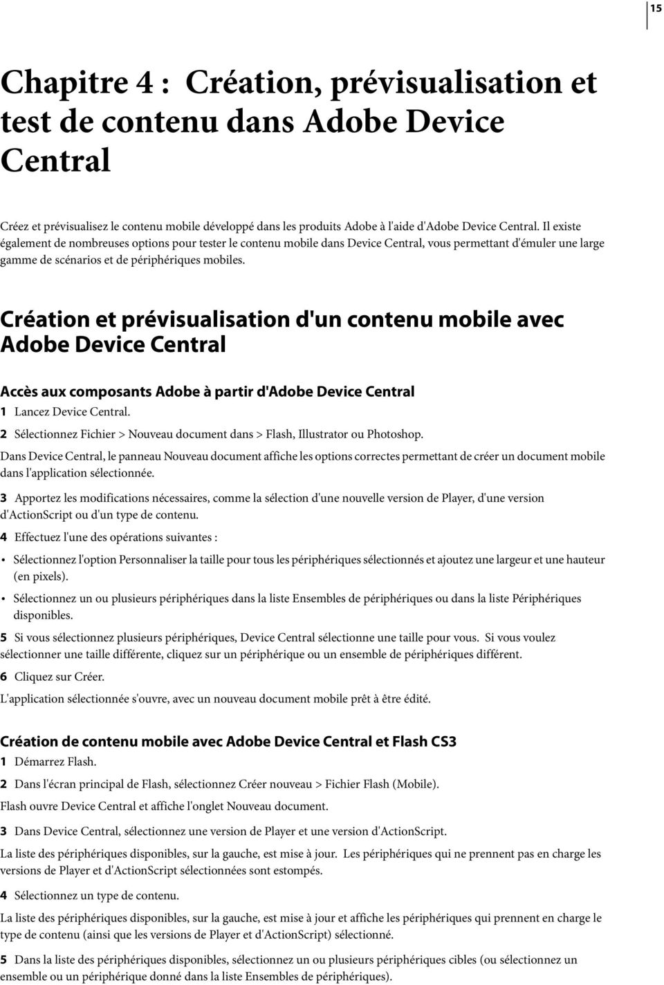 Création et prévisualisation d'un contenu mobile avec Adobe Device Central Accès aux composants Adobe à partir d'adobe Device Central 1 Lancez Device Central.