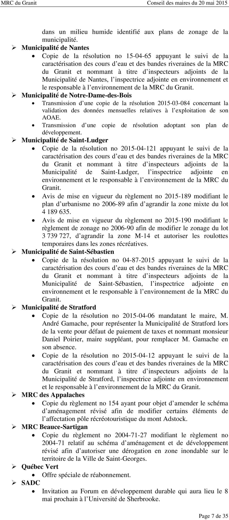 adjoints de la Municipalité de Nantes, l inspectrice adjointe en environnement et le responsable à l environnement de la MRC du Granit.