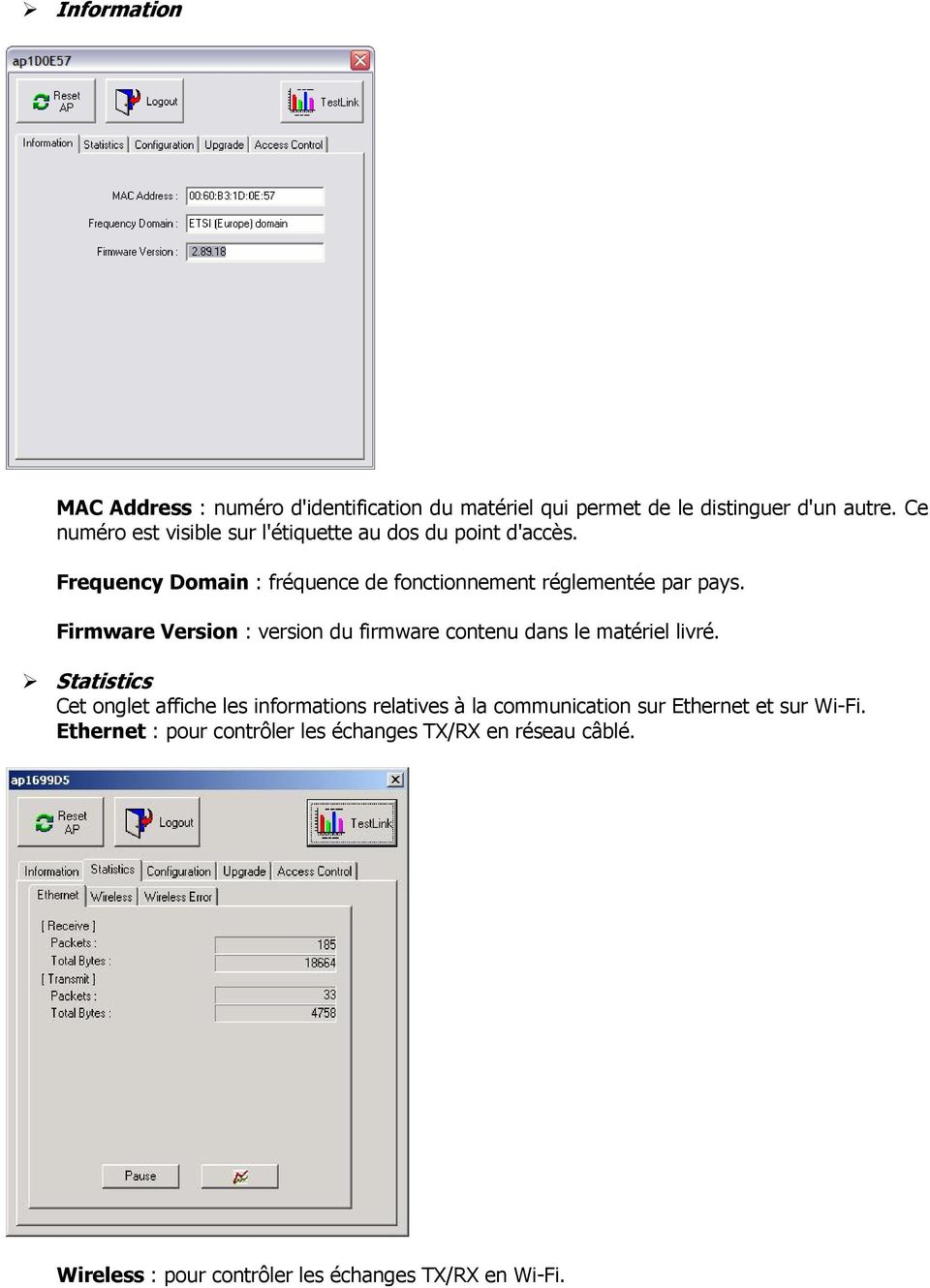 Firmware Version : version du firmware contenu dans le matériel livré.