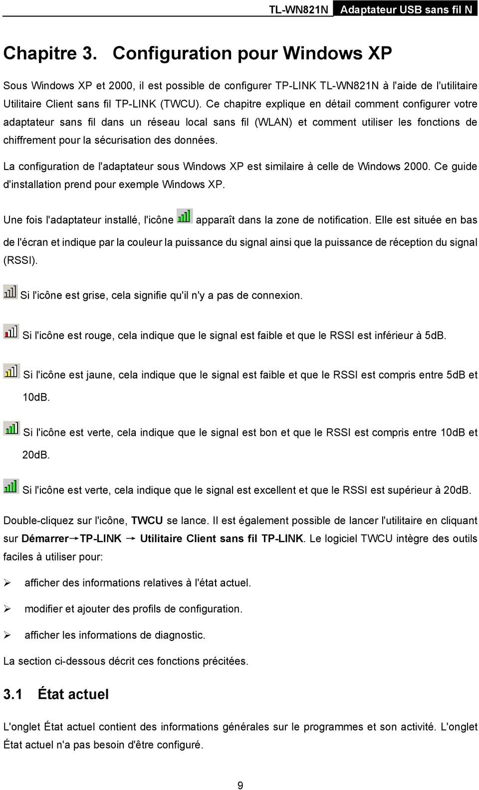 La configuration de l'adaptateur sous Windows XP est similaire à celle de Windows 2000. Ce guide d'installation prend pour exemple Windows XP.