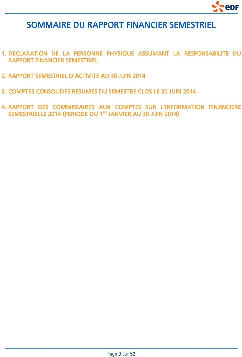 RAPPORT SEMESTRIEL D ACTIVITE AU 30 JUIN 2014 3.