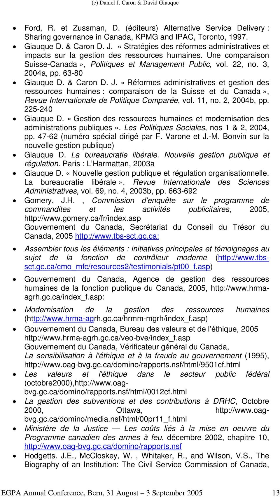 & Caron D. J. «Réformes administratives et gestion des ressources humaines : comparaison de la Suisse et du Canada», Revue Internationale de Politique Comparée, vol. 11, no. 2, 2004b, pp.