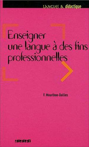 2 1 La langue de référence au cœur de l ouvrage de Florence Mourlhon-Dallies, Enseigner une langue à des fins professionnelles, est le français ; cependant l auteur s appuie sur l anglais de