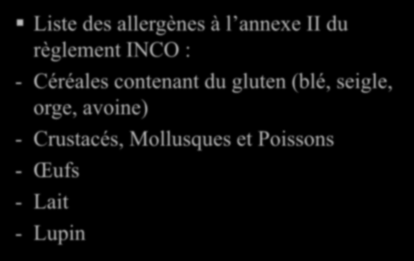 Etiquetage des allergènes Liste des allergènes à l annexe II du règlement INCO : - Céréales