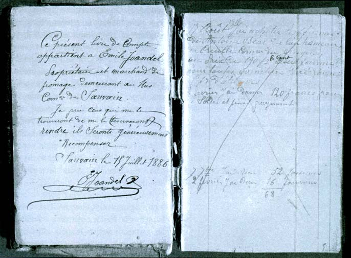 Les livres de compte d'emile Joandel propriétaire et marchand de fromage à Sauvain L e 15 juillet 1886, Emile Joandel signe d'une belle écriture la première page d'un "livre de compte", qu'il va