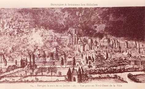 Bourges, la nuit du 22 juillet 1487 ~ Vue prise au nord-ouest de la ville Le grand incendie de Bourges Le dimanche 22 juillet 1487, pendant les vêpres, le feu prit chez un menuisier de la rue
