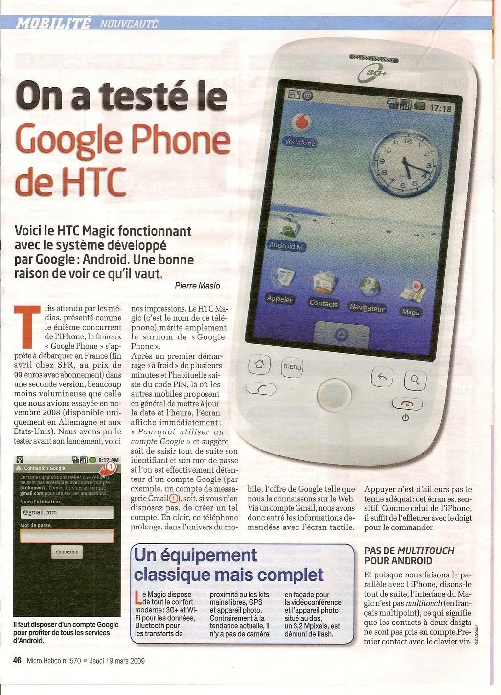 Go d n Voici le HTC Magicfonctionnant avec le système développé par Google: Android. Une bonne raison de voir ce qu'il vaut.