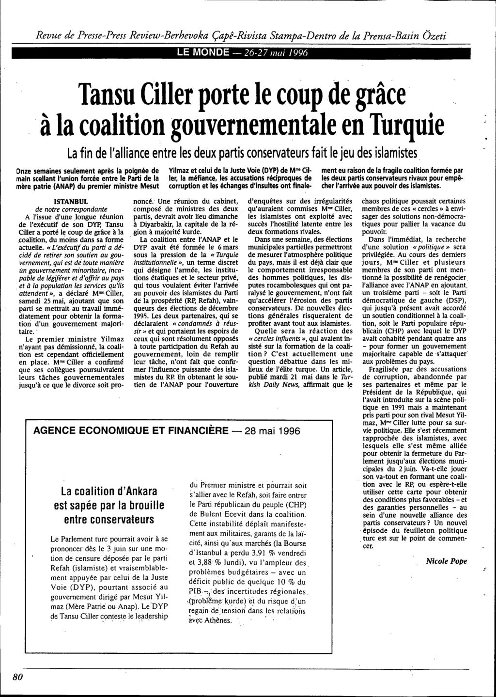 LE MONDE - 26-27 mai 1996 Tansu Ciller porte le coup de grâce à la coalition gouvernementale en Turquie Lafin de l'alliance entre les deux partis conservateurs fait le jeu des islamistes, Onze