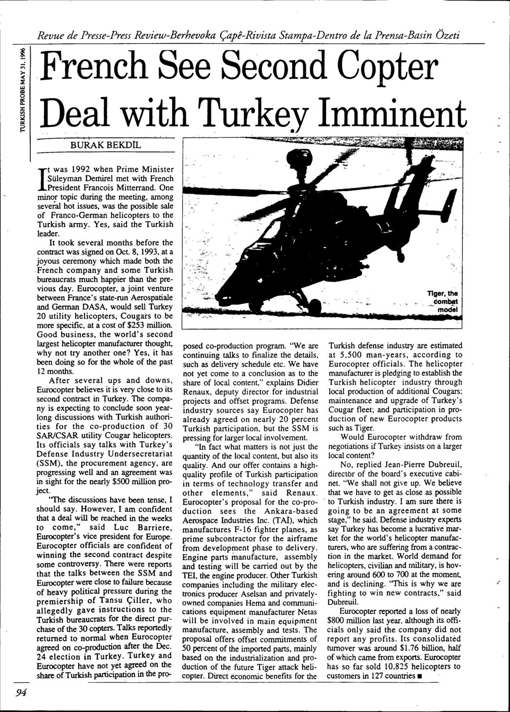 ;French See Second Copter!.Il ID o i Deal with Turkey Imminent BuRAK BEKDll. 94 Itwas 1992 when Prime Minister Süleyman OeI11irel met with French President Francois Mitterrand.