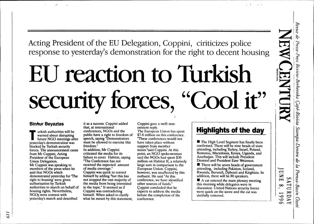 Acting President of the EU Delegation, Coppini, ciriticizes police response to yesterday's demonstration for the right to decent housing EU reaction to Turkish security forces, "Cool it".