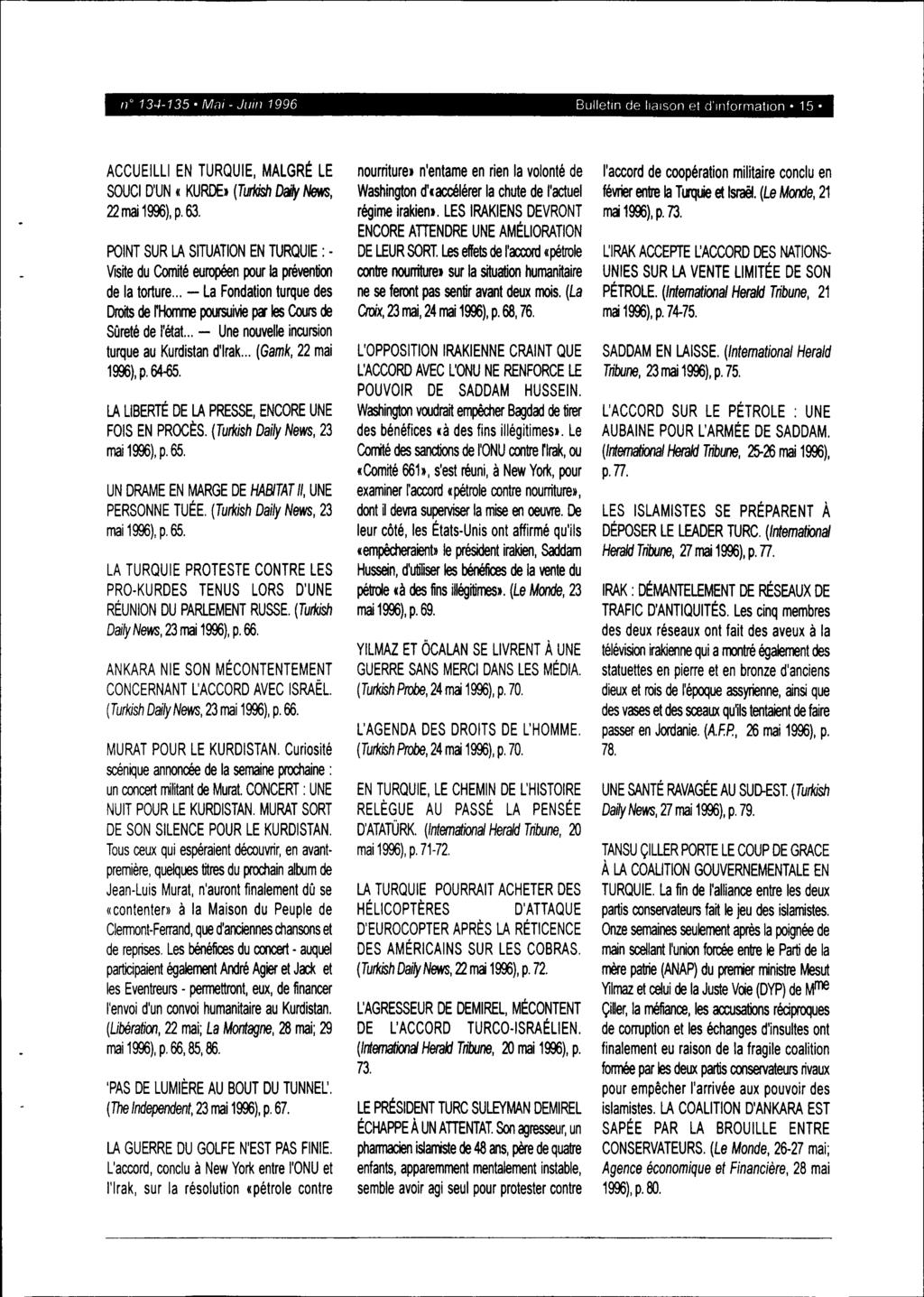 na 13..J-135 M,il - JUif) 1996 Bulletin de liaison et d'informatlon 15 ACCUEILLI EN TURQUIE, MALGRÉ LE SOUCI D'UN «KURDE» (Turkish Daft News, 22 mai 1996), p. 63.