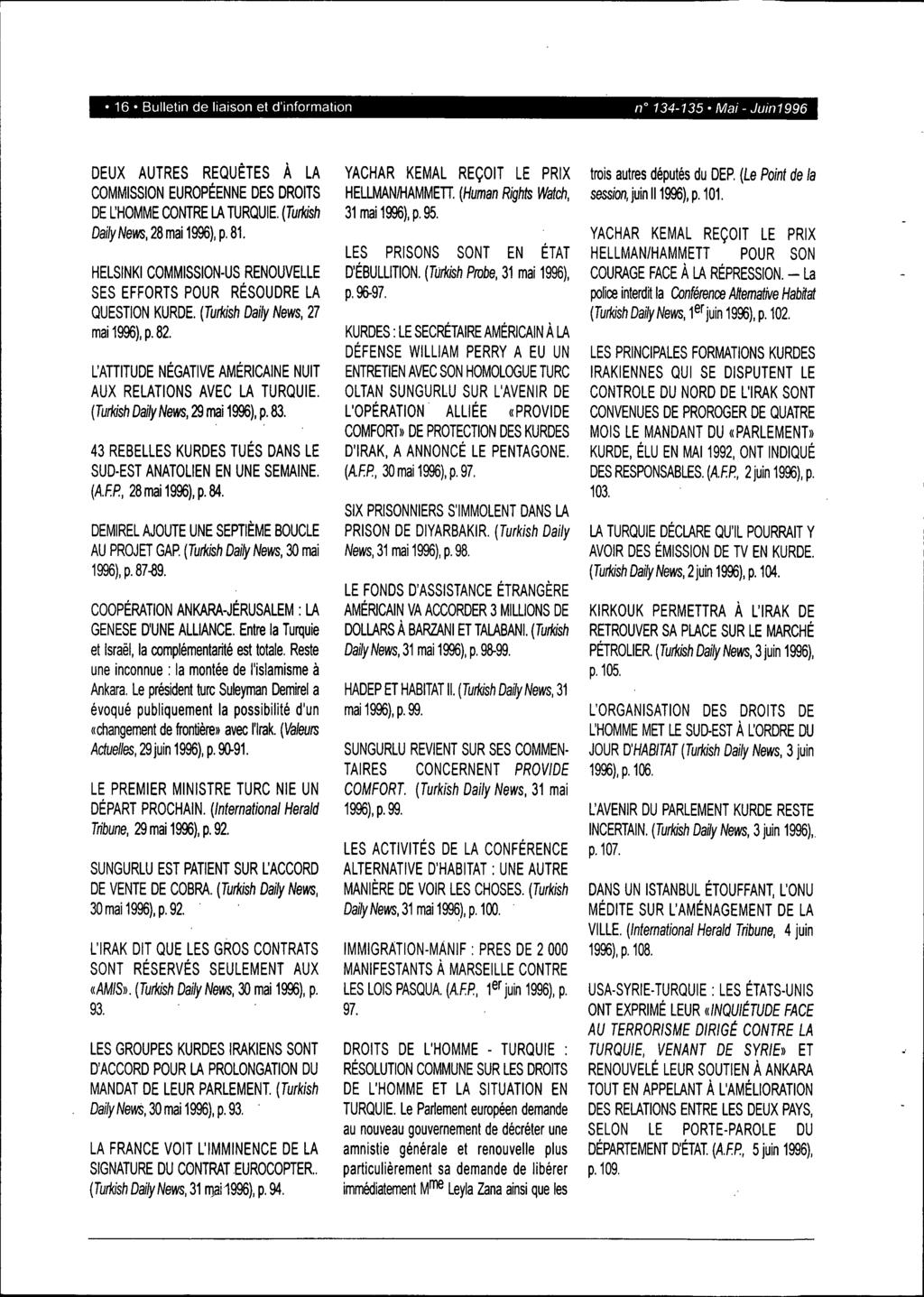 16 Bulletin de liaison et d'information n 134-135 Mai - Jum1996 DEUX AUTRES REQUÊTES À LA COMMISSION EUROPÉENNE DES DROITS DE LHOMME CONTRE LA TURQUIE. (Turkish Daily News, 28 mai 1996),p. 81.