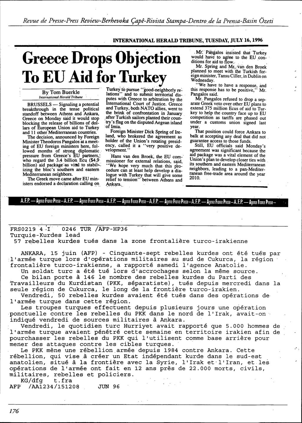 Revue de Presse-PressReview-Berhevoka Çapê-Rivista Stampa-Dentro,de la Prensa-Basin Özeti Greece Drops Objection To EU Aid for Turkey ----B-y-.