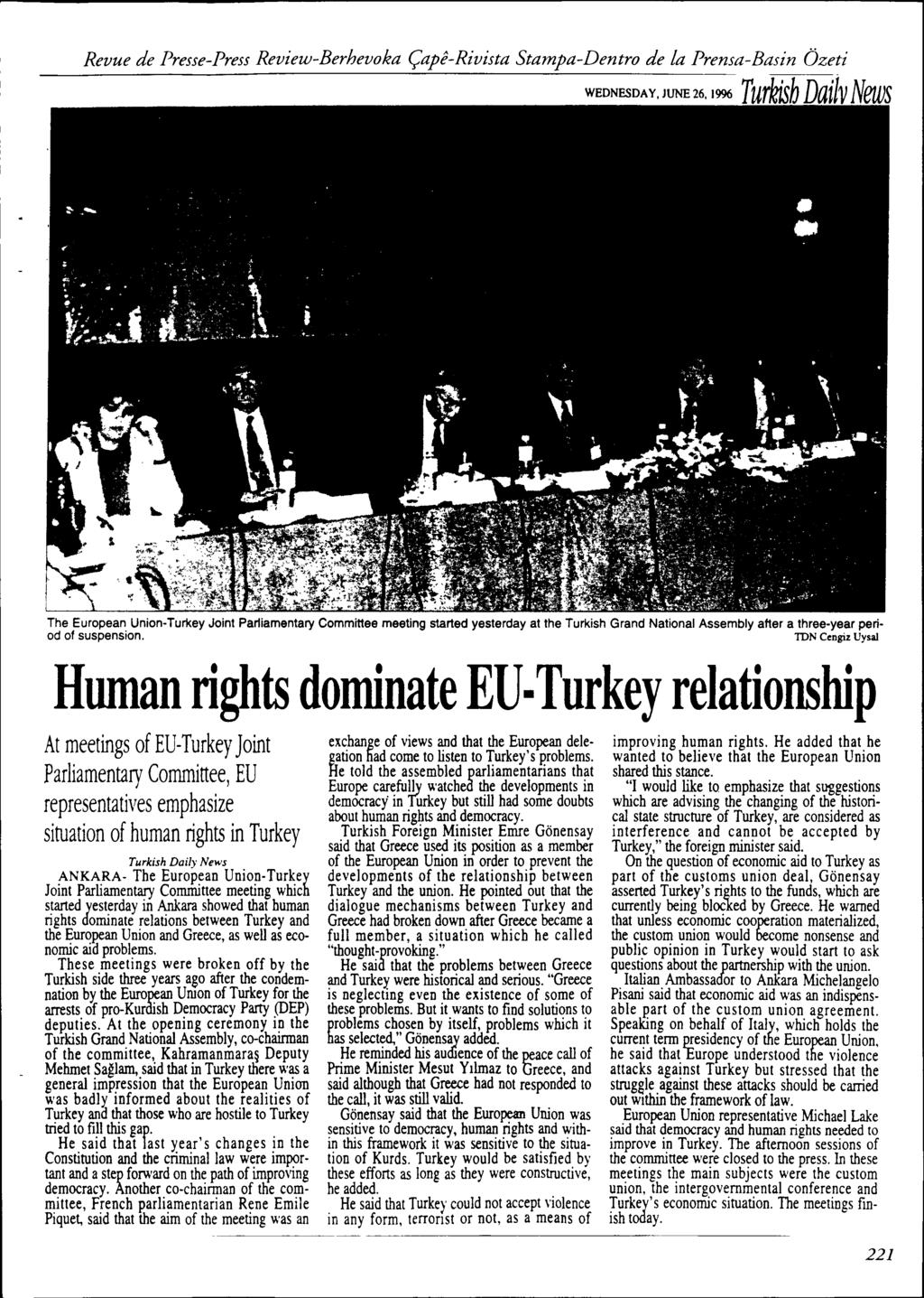 WEDNESDAY,JUNE26,1996 Turkish Dailv News The European Union-Turkey Joint Parliamentary Committee meeting started yesterday at the Turkish Grand National Assembly after a three-year period of