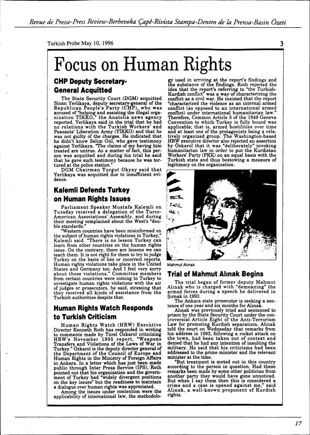 Turkish Probe May 10, 1996 Focus on Human Rights CHP Deputy Secretary- General Acquitted The State Security Court (DGM) acquitted Sinan Yerlikaya, deputy secretary-general of the Republican People's