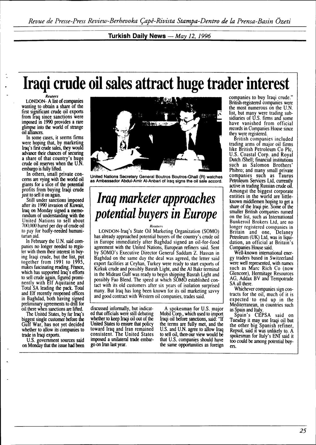 Turkish Daily News - May 12,1996 Iraqi crude oil sales attract huge trader interest Reuters LONDON- A list of compl!