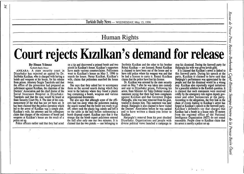 .. Court rejects KIZllkan's demand for release stop his dismissal. During the farewell party for Hatipoglu his wife was given lavish gifts. It IS claimed that Ku.