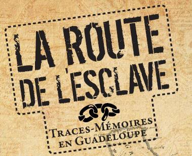 ROUTE DE L ESCLAVE Cet itinéraire invite à découvrir des sites liés à l histoire et à la mémoire de l esclavage.
