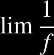 Calcul de limites Fondamental : Limite d'un inverse 0 avec 0 avec Complément Connaissant le comportement du produit et de l'inverse, on