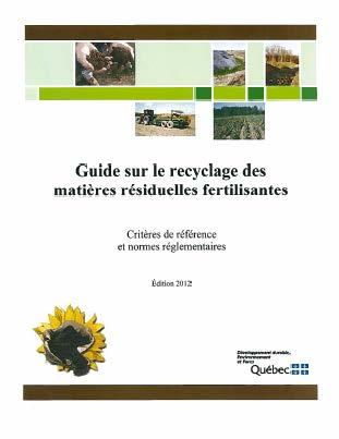 Guide Recyclage des MRF du MDDELCC Le Guide sur le recyclage des matières résiduelles fertilisantes sert essentiellement à déterminer si une activité de recyclage de matières