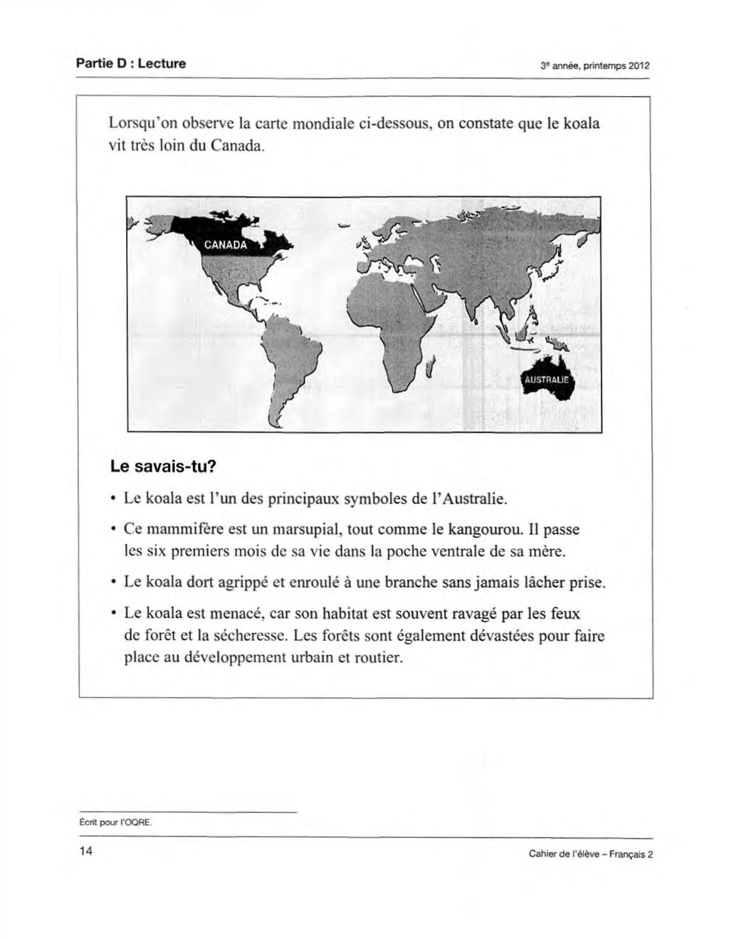 Partie D : Lecture 3 année, printemps 2012 Lorsqu on observe la carte mondiale ci-dessous, on constate que le koala vit très loin du Canada. Le savais-tu?