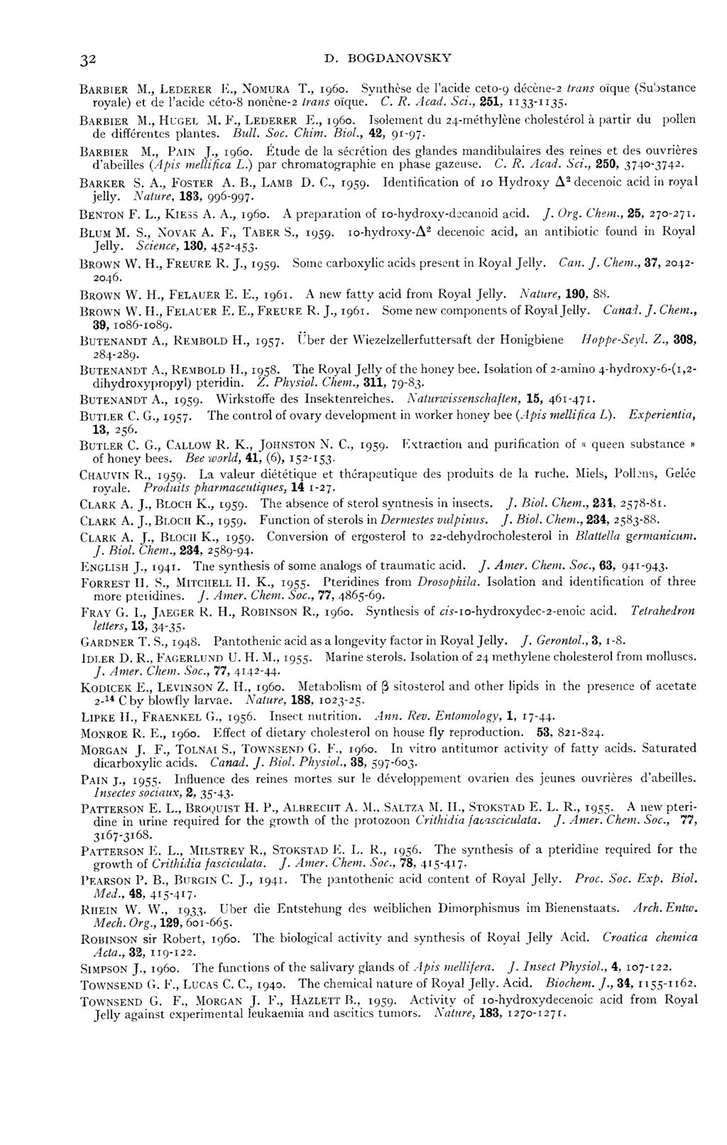 BARBIER M., LEDERER l s., :VoMURA T., 1960. Synthèse de l acide ceto 9 décène 2 trans oïque (Substance royale) et de l acide céto8 nonène 2 lrans oïque. C. R. Acad. Sci., 251, II33 II35.