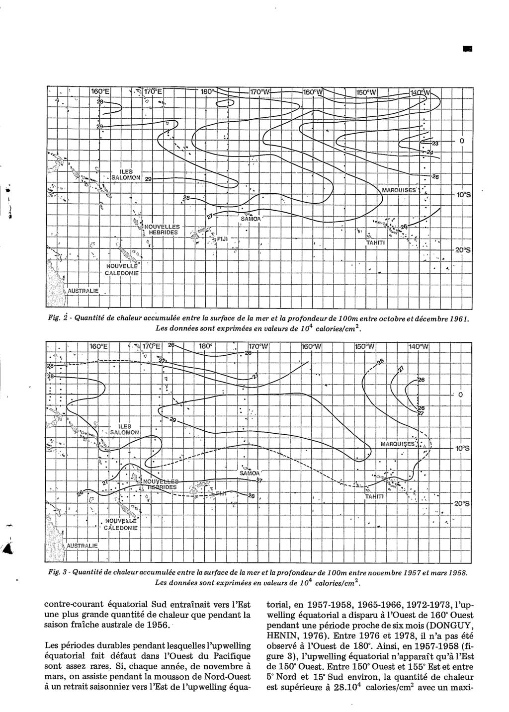 Fig. 2 - Quantité de chaleur accumulée entre la surface de la mer et la profondeur de 1 OOm entre octobre et décembre 1961. Les données sont exprimées en valeurs de l O4 calories/cm2. Fig.