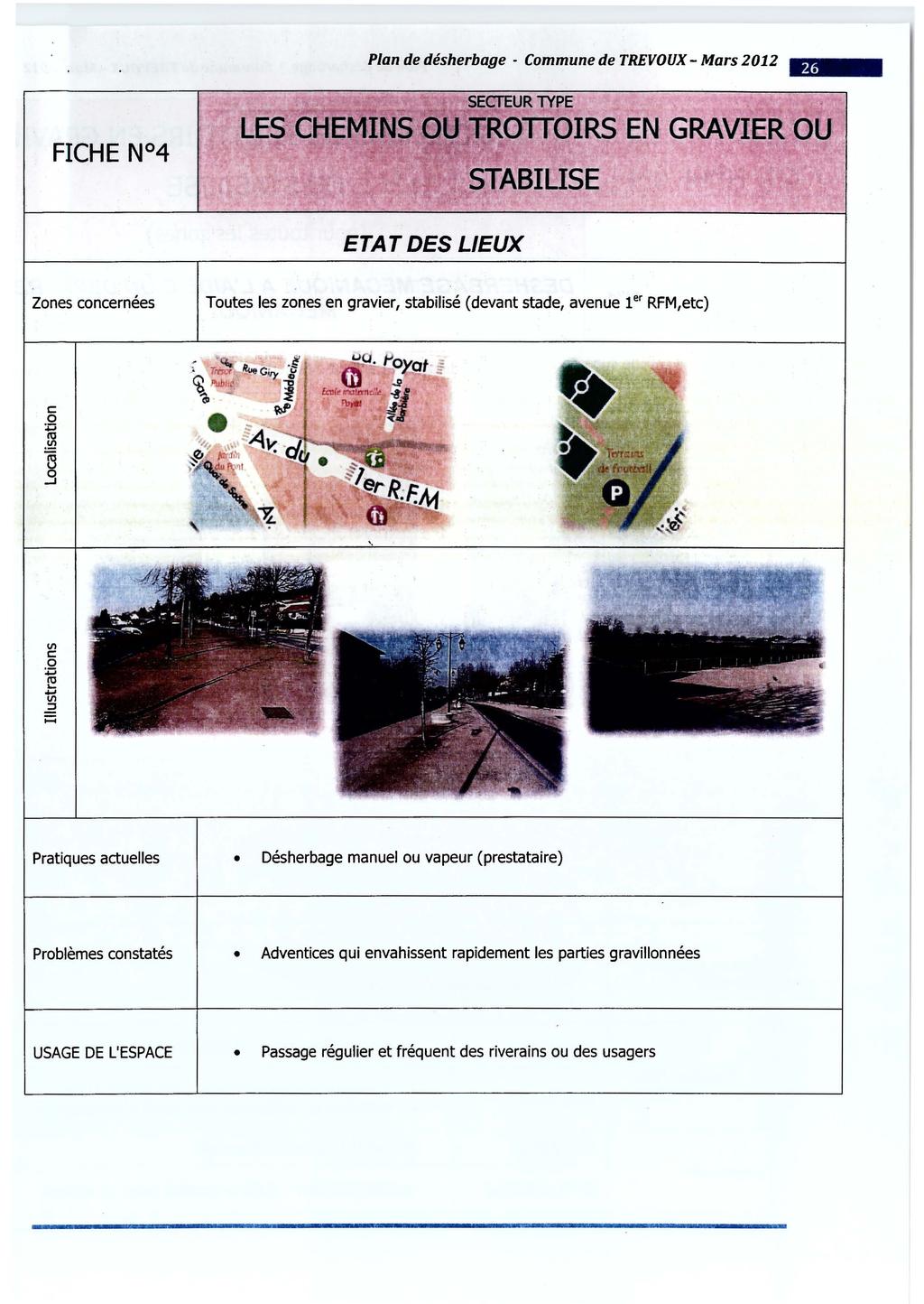 Plan de désherbage - Commune de TREVOUX- Mars 2012 - ETAT DES LIEUX Zones concernées Toutes les zones en gravier, stabilisé (devant stade, avenue 1er RFM,etc) Pratiques actuelles Désherbage
