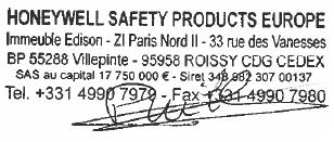 Déclaration de conformité CE Le fabricant ou le fournisseur agissant en qualité de représentant légal au sein de la Communauté européenne: Honeywell Safety Europe Déclare que l'équipement de