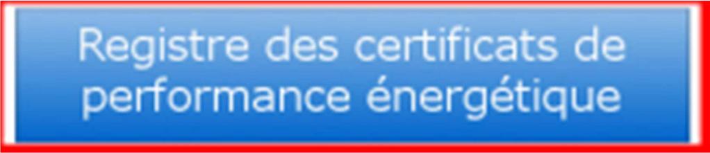 a) Pour accéder au logiciel d importation des CPE veuillez cliquer sur le bouton bleu intitulé «Registre des certificats de performance énergétique».