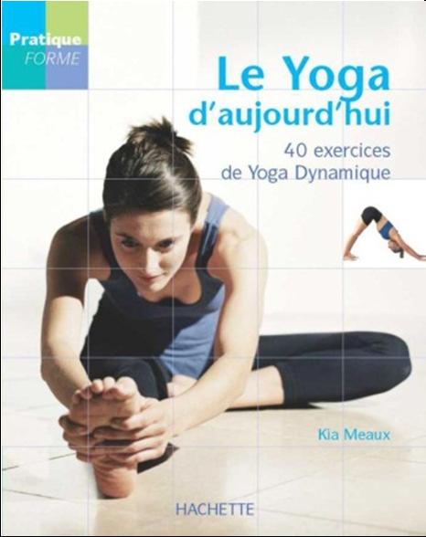 MEAUX, Kia MEAUX, Kia Le yoga d'aujourd'hui Hachette, 2003 159 p. (Pratique forme).