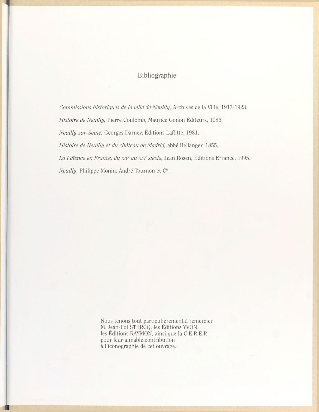 Bibliographie Commissions historiques de la ville de Neuilly, Archives de la Ville, 1913-1923. Histoire de Neuilly, Pierre Coulomb, Maurice Gonon Éditeurs, 1986.