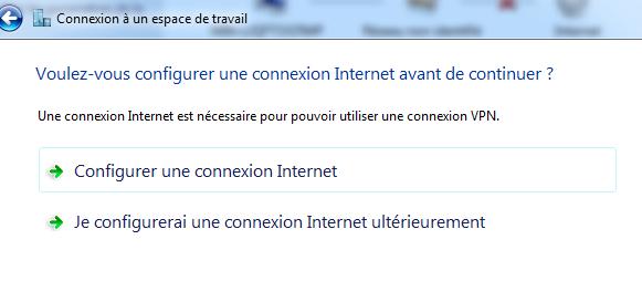 connexion Internet (VPN)" Choisir "Je