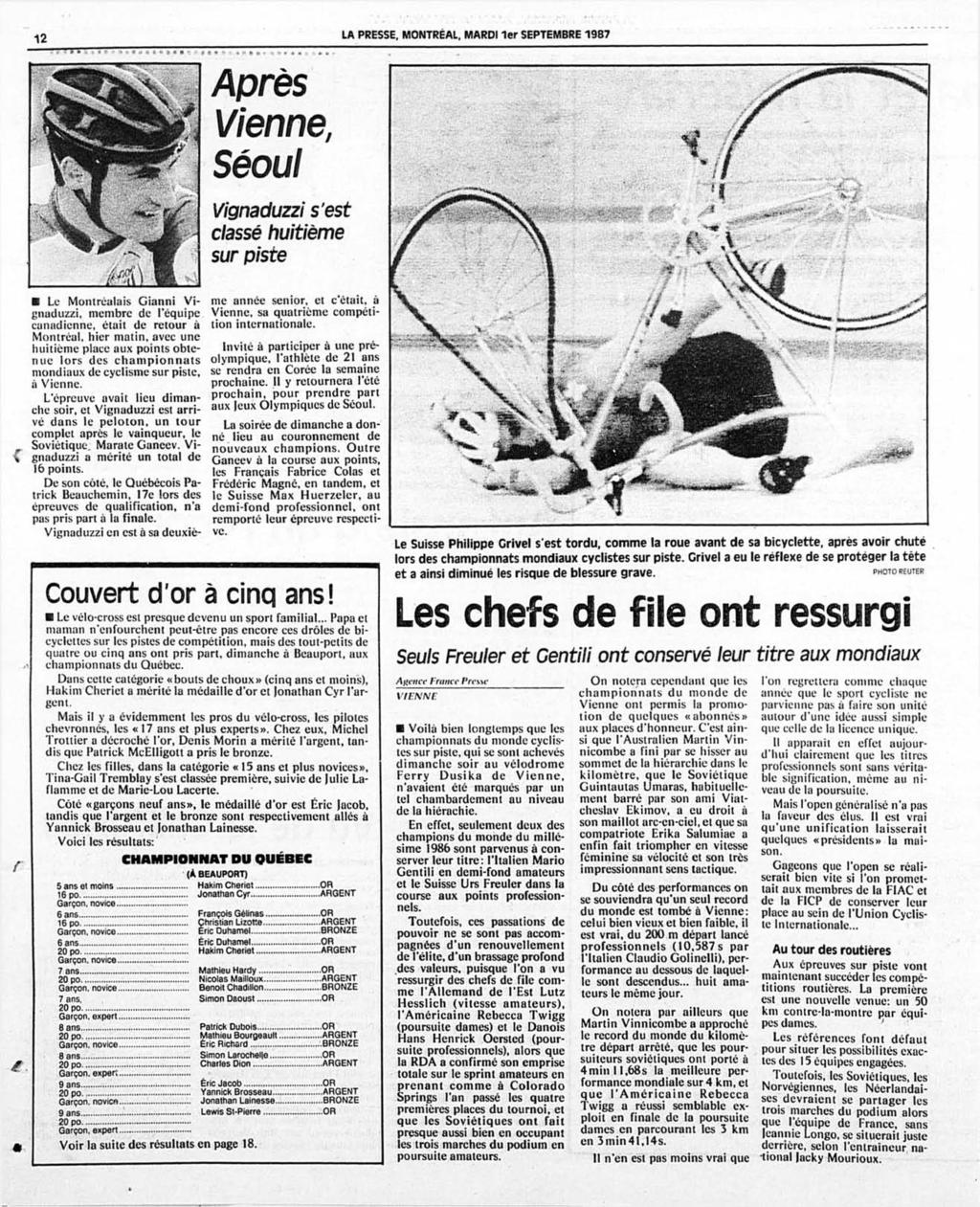 12 LA PRESSE, MONTREAL, MARDI 1er SEPTEMBRE 1987 Après Vienne, Séoul Vignaduzzi s'est classé huitième sur piste Le Montréalais Gianni Vignaduzzi, membre de l'équipe canadienne, était de retour a
