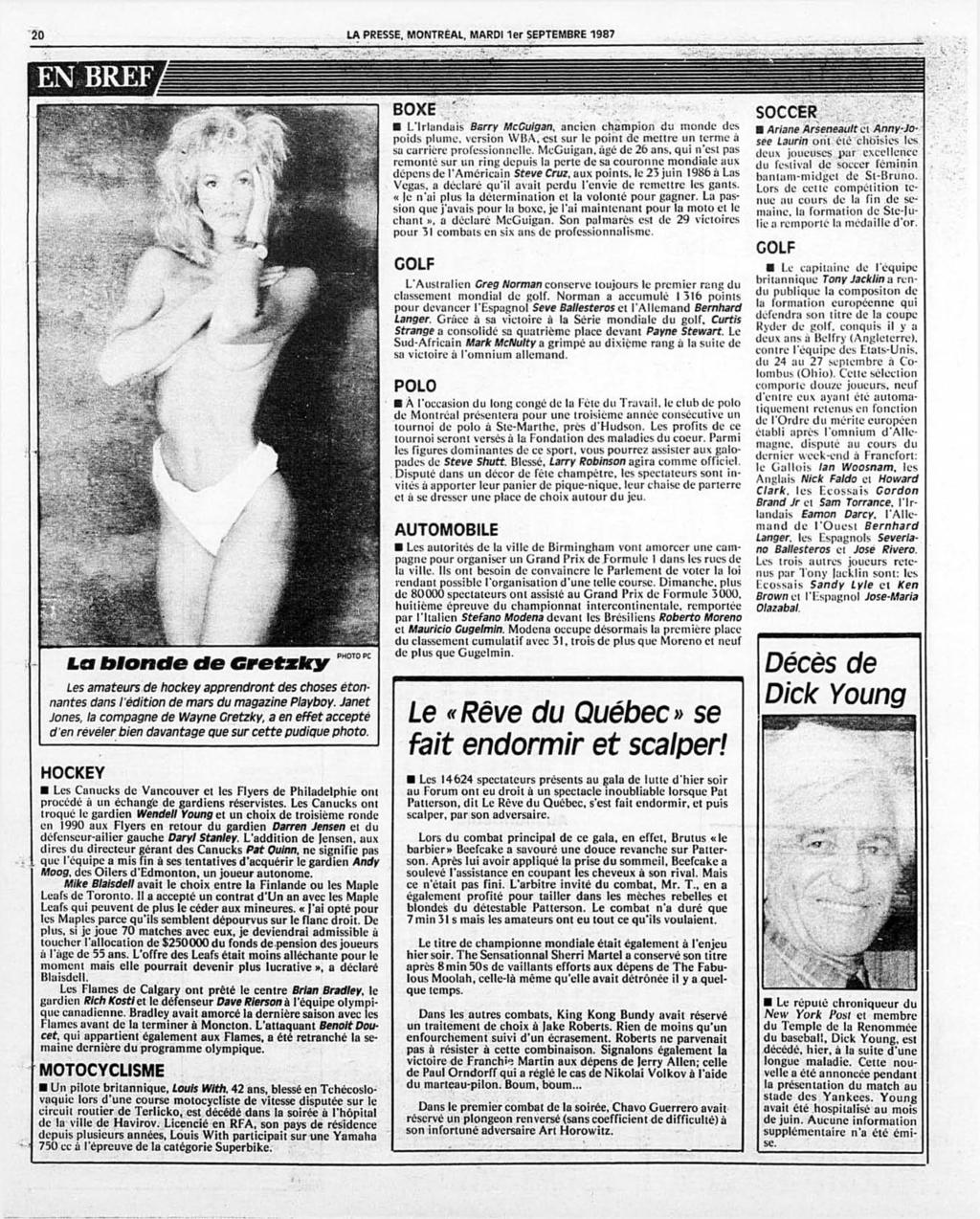 20 LA PRESSE, MONTREAL, MARDI 1er SEPTEMBRE 1987 EN BREF La biontie Les amateurs de hockey apprendront des choses étonnantes dans l'édition de mars du magazine Playboy.