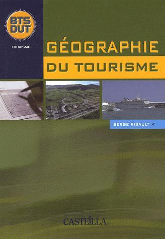 Géographie du tourisme BTS-DUT Serge Ribault Paru le: 01/10/2008 Editeur :