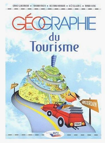 DINETY JEAN-CLAUDE, PROUST ETIENNE GEOGRAPHIE DU TOURISME ISBN : 2857083378. BPI. 2002. 159 pages.