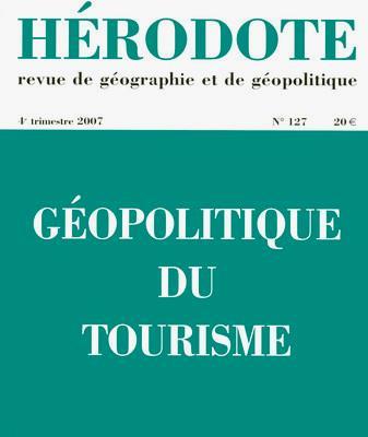 Géopolitique du tourisme Collection : Revue Hérodote n 127