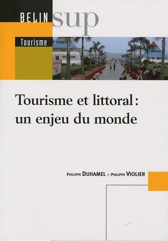 Tourisme et littoral : un enjeu du monde Philippe Violier, Philippe Duhamel Paru le: 22/10/2009