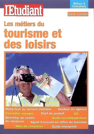 Les métiers du tourisme et des loisirs Lemelle, Sarah L'Etudiant, Paris