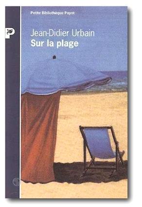 Sur la plage Jean-Didier Urbain Genre : Anthropologie Collection : Petite Bibliothèque Payot Numéro : 271
