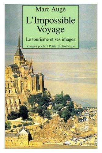 L'impossible Voyage - Le Tourisme Et Ses Images Auteur : Augé, Marc Editeur :