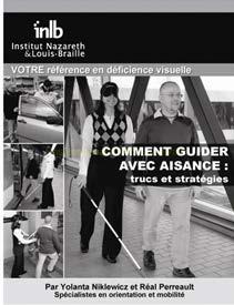 COMMENT GUIDER AVEC AISANCE : TRUCS ET STRATÉGIES Niklewicz Yolanta. Longueuil : Institut Nazareth et Louis- Braille, 2008. 61 p.