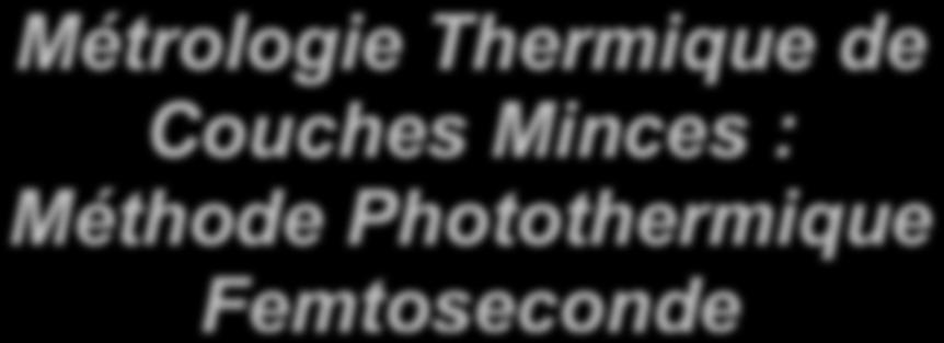 Métrologie Thermique de Couches Minces : Méthode Photothermique