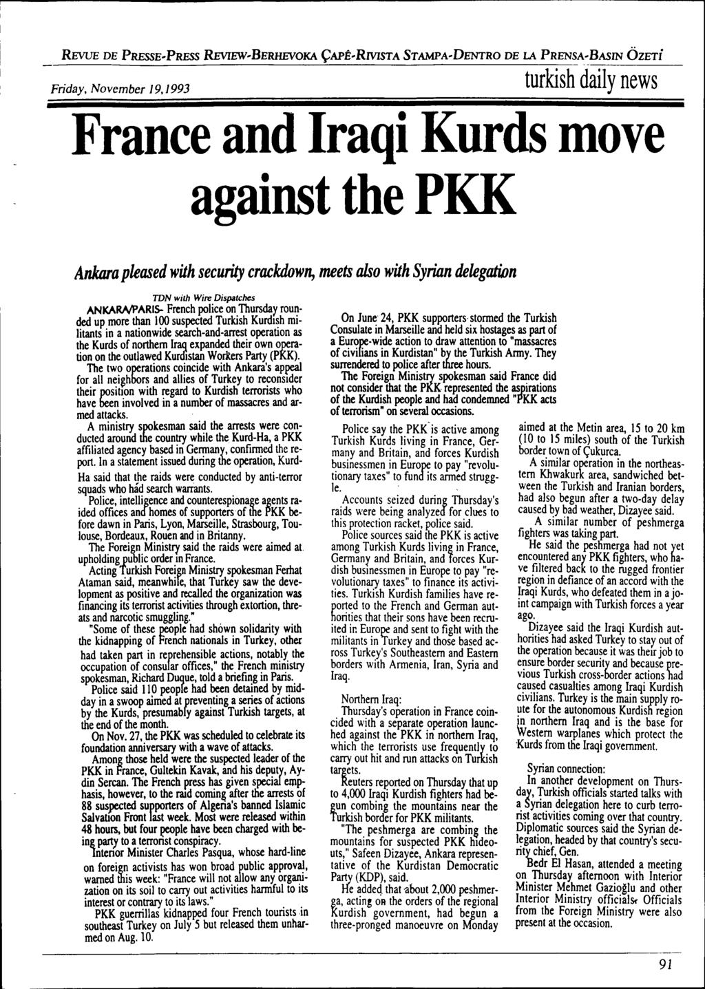 REVUE DE PRESSE-PRESS REvIEW-BERHEVOKA ÇAPÊ-RMSTA STAMPA-DENTRO DE LA PRENSA-BASlN ÖZETi Friday, November J 9, J 993 turkish daily news France and Iraqi Kurds move against the PKK Ankara pleased with