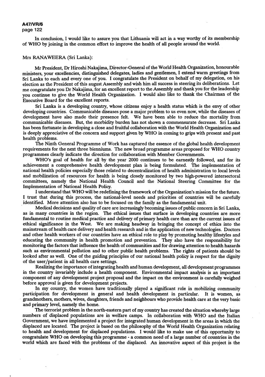 A47/VR/5 page 122 In conclusion, I would like to assure you that Lithuania will act in a way worthy of its membership of WHO by joining in the common effort to improve the health of all people around