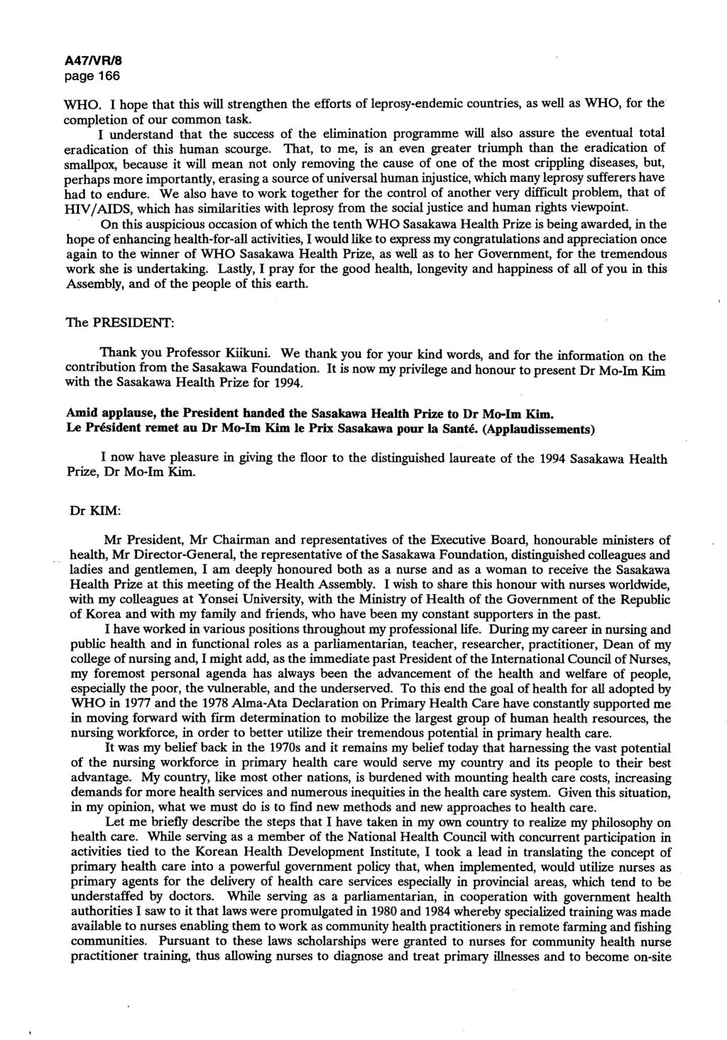 A47/VR/7 page 166 WHO. I hope that this will strengthen the efforts of leprosy-endemic countries, as well as WHO, for the completion of our common task.