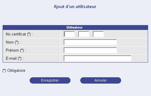 3.2. Créer un utilisateur A partir de la liste des utilisateurs, cliquer sur le bouton «Ajouter utilisateur», une fenêtre pop-up s ouvre : Création d un utilisateur Saisir : - le numéro du certificat