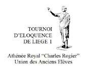CONTACTS 2012-2013 tournoi 26 e Edition du Tournoi d Eloquence Charles rogier Le Tournoi d Éloquence de l Union des Anciens Élèves de notre Athénée fêtait l an dernier son vingt-sixième anniversaire.